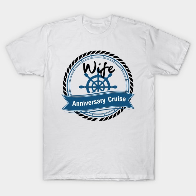 Wife Anniversary Cruise Couples Anniversary Gifts T-Shirt by macshoptee